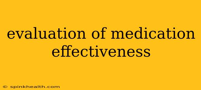 evaluation of medication effectiveness