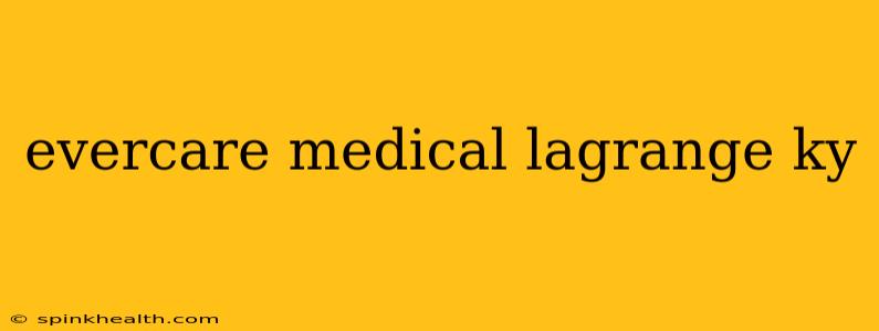 evercare medical lagrange ky