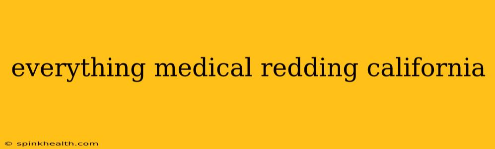 everything medical redding california