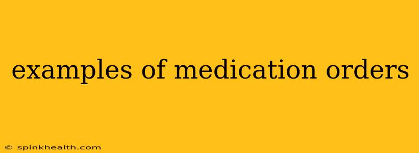 examples of medication orders