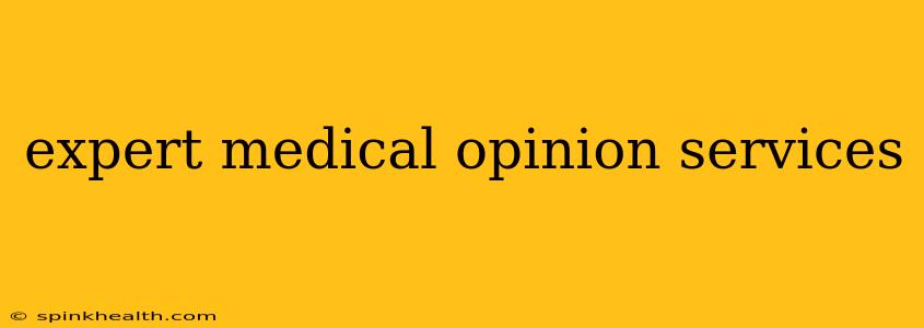 expert medical opinion services