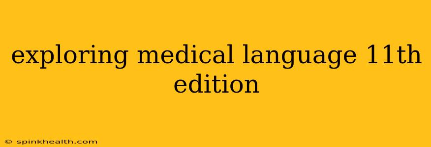 exploring medical language 11th edition
