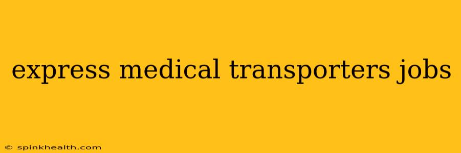 express medical transporters jobs
