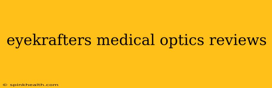 eyekrafters medical optics reviews