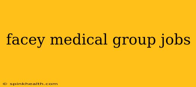 facey medical group jobs