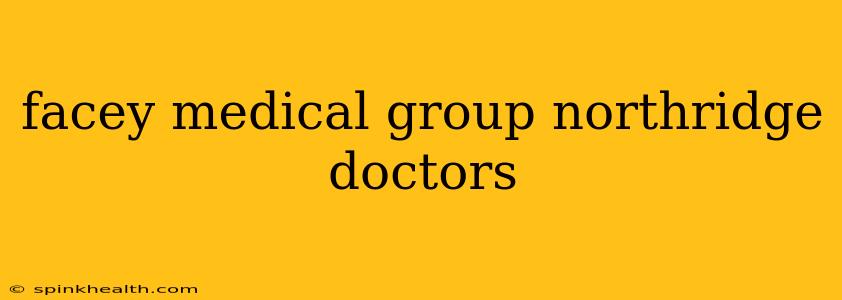 facey medical group northridge doctors