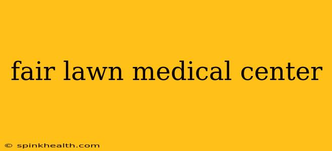 fair lawn medical center
