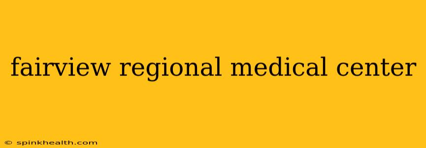fairview regional medical center