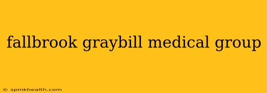 fallbrook graybill medical group