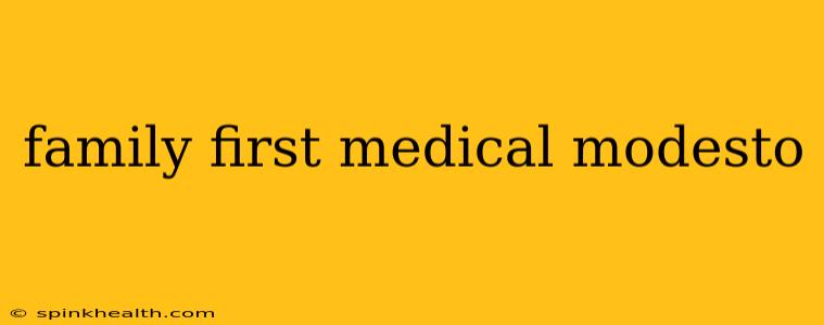 family first medical modesto