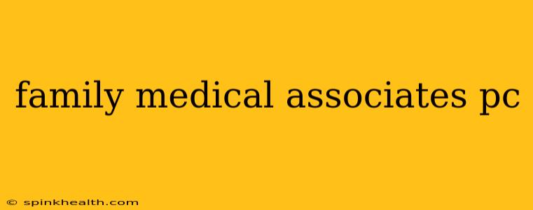 family medical associates pc