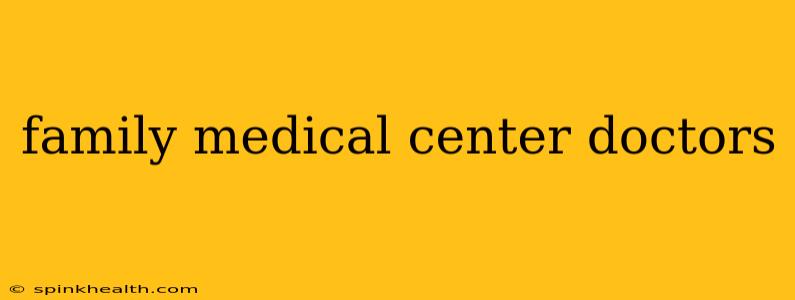 family medical center doctors