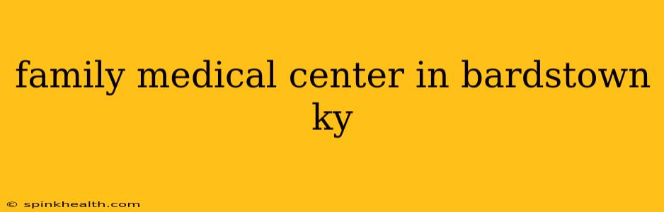 family medical center in bardstown ky