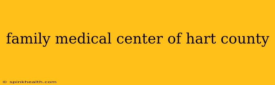 family medical center of hart county
