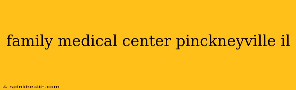 family medical center pinckneyville il