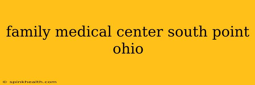 family medical center south point ohio