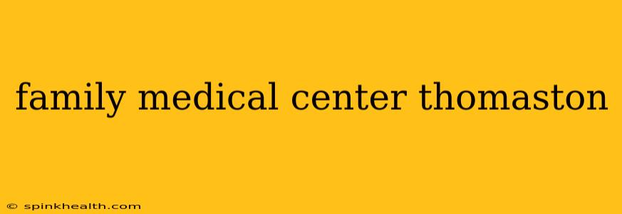 family medical center thomaston