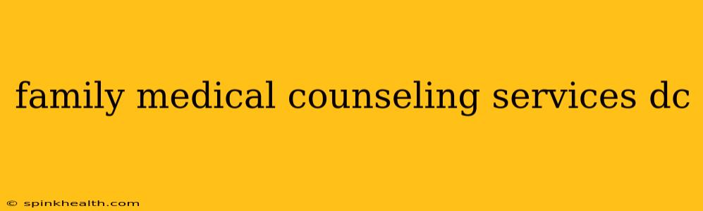 family medical counseling services dc