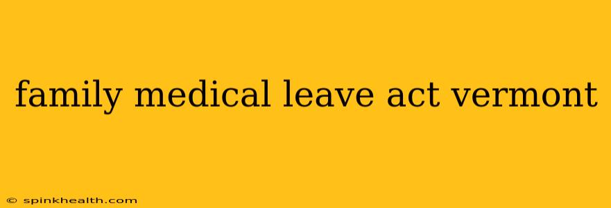 family medical leave act vermont