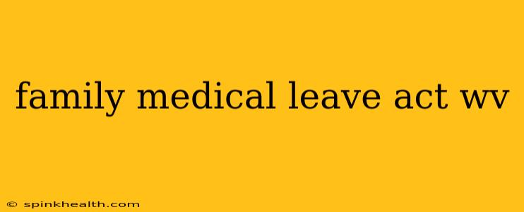 family medical leave act wv