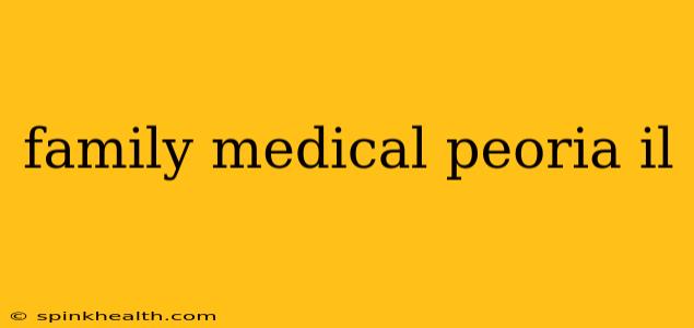 family medical peoria il