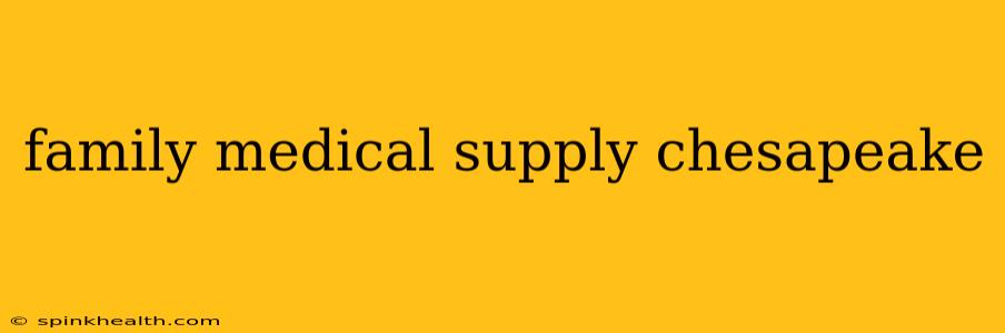 family medical supply chesapeake