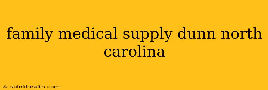 family medical supply dunn north carolina