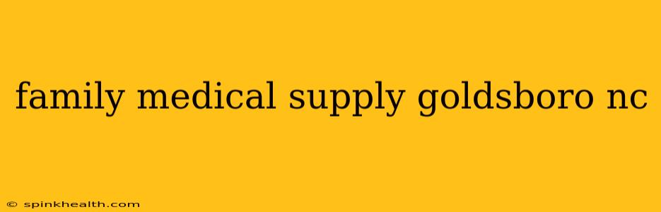 family medical supply goldsboro nc