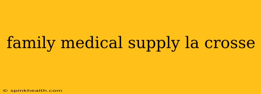 family medical supply la crosse