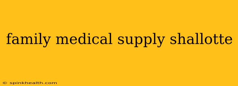 family medical supply shallotte