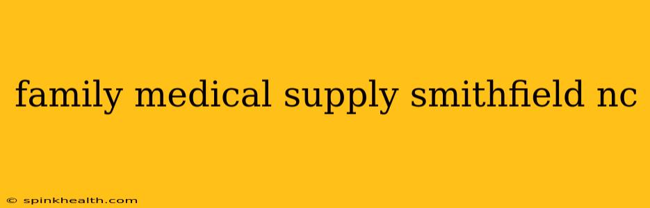 family medical supply smithfield nc