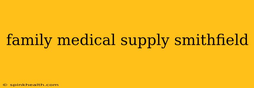 family medical supply smithfield