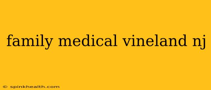 family medical vineland nj