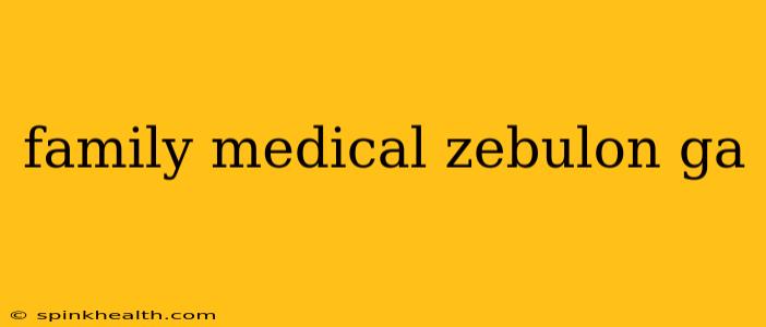 family medical zebulon ga
