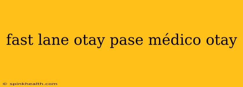 fast lane otay pase médico otay