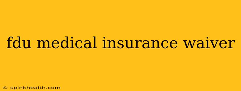 fdu medical insurance waiver
