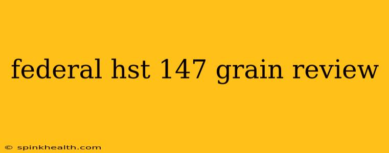 federal hst 147 grain review