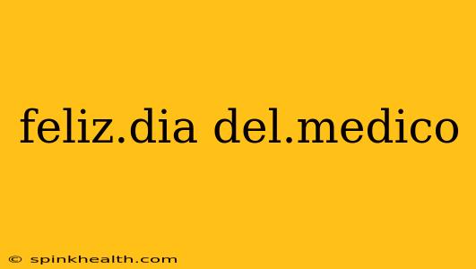 feliz.dia del.medico