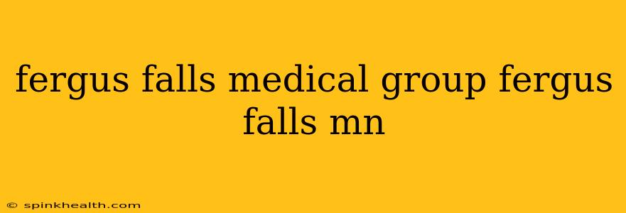 fergus falls medical group fergus falls mn