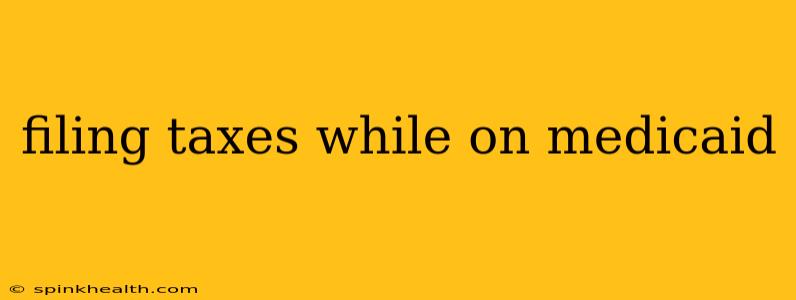 filing taxes while on medicaid