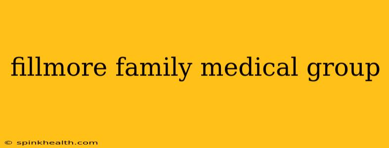 fillmore family medical group