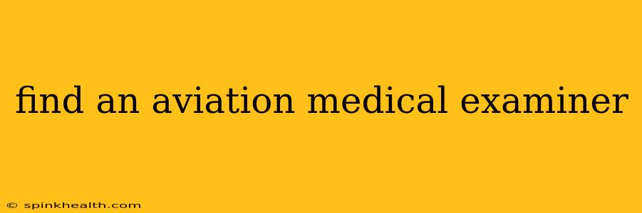 find an aviation medical examiner