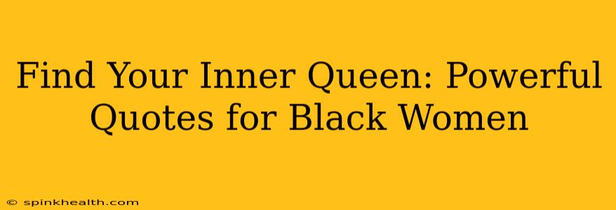 Find Your Inner Queen: Powerful Quotes for Black Women