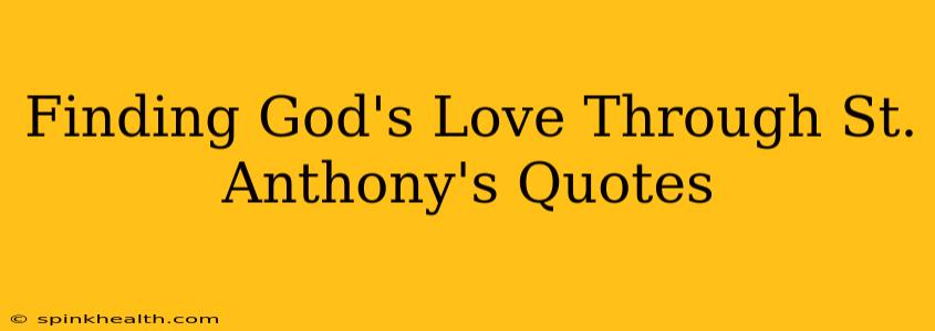 Finding God's Love Through St. Anthony's Quotes