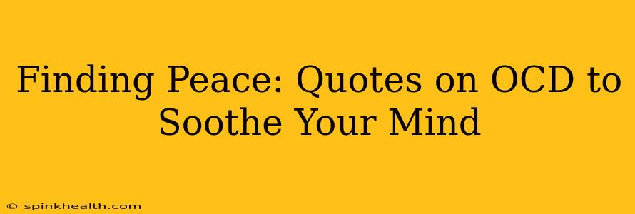 Finding Peace: Quotes on OCD to Soothe Your Mind