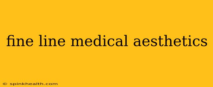 fine line medical aesthetics