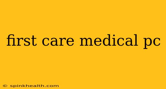first care medical pc