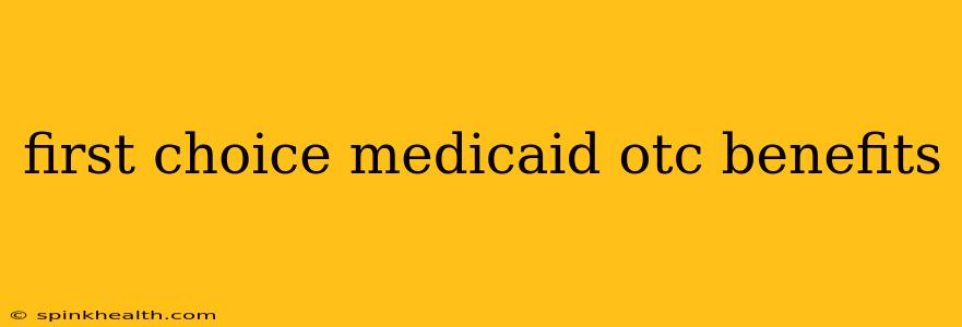 first choice medicaid otc benefits