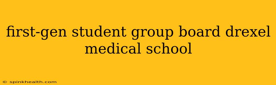 first-gen student group board drexel medical school