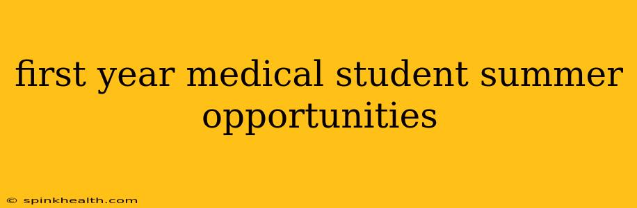 first year medical student summer opportunities